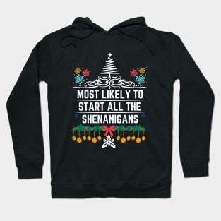 Most Likely to Start All the Shenanigans - Christmas Humorous Family Jokes Saying Gift Hoodie